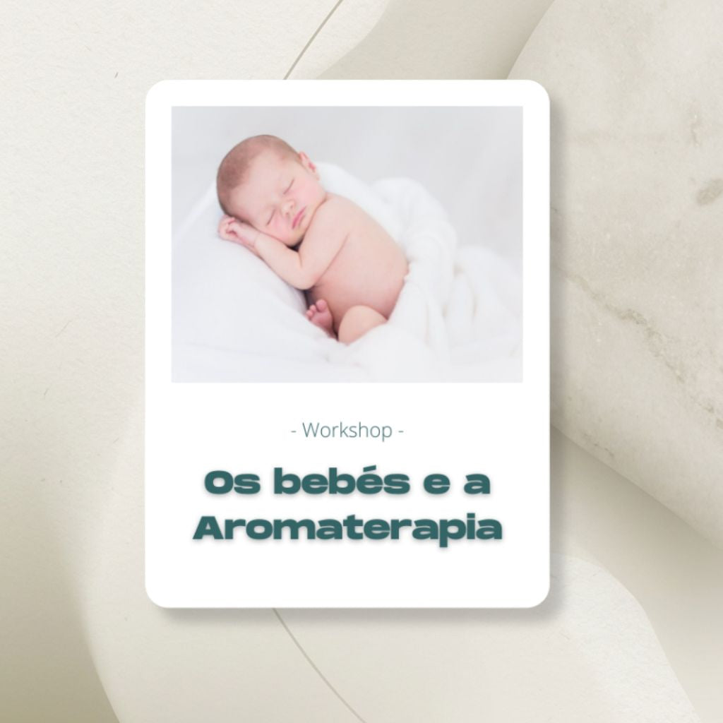 Workshop - Os bebés e a Aromaterapia