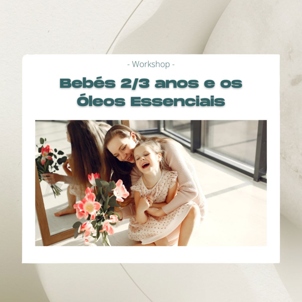 Workshop - Bebés 2/3 Anos e os Óleos Essenciais