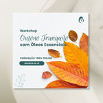 Workshop - Outono tranquilo com apenas 3 óleos essenciais